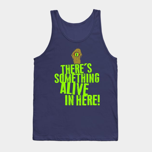 There's Something Alive In Here! Tank Top by MindsparkCreative